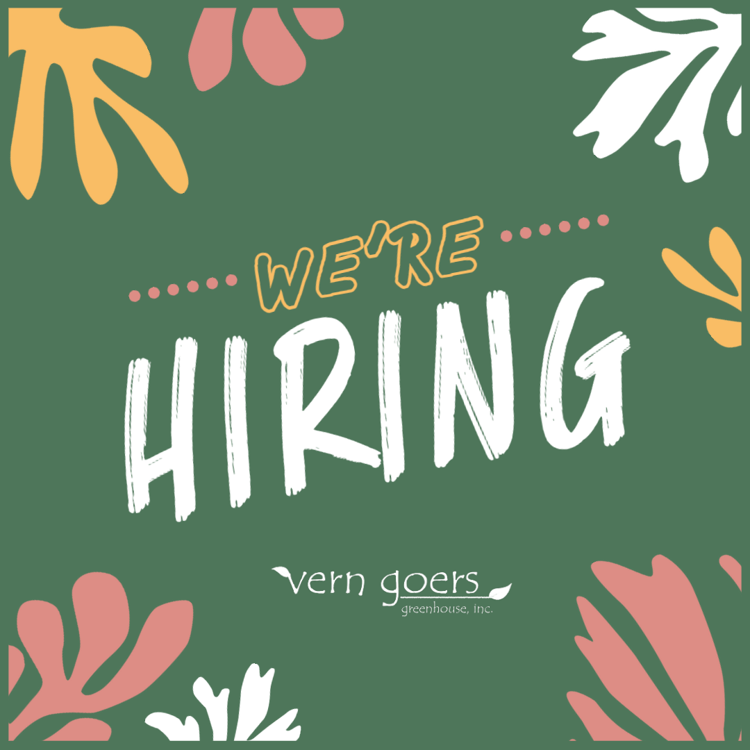 We're hiring! Vern Goers Greenhouse