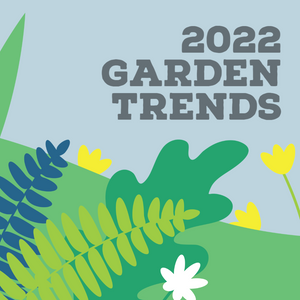 2022 Garden Trends